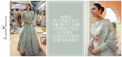Ways To Find Out The Best And Attractive Luxury Collection For Women