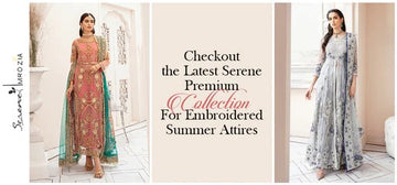 Checkout The Latest Serene Premium Collection For Embroidered Summer Attires