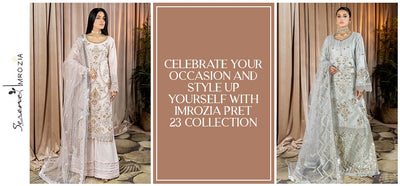 Celebrate Your Occasion and Style up Yourself with Imrozia Pret'23 Collection